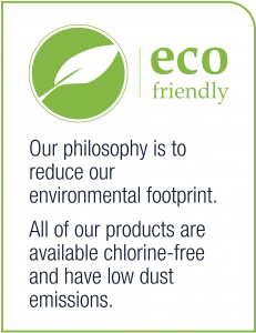 Eco friendly - Our philosophy is to reduce our environmental footprint. All of our products are available chlorine-free and have low dust emissions.